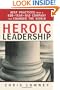 Heroic Leadership: Best Practices from a 450-Year-Old Company That Changed the World