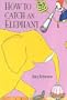 How to Catch an Elephant
