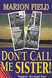 Don't Call Me Sister!