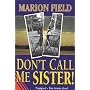 Don't Call ME Sister