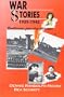 War Stories 1939-1945 : Recollections of Those Who Cried
