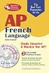 AP French Language (REA) with Audio CDs- The Best Test Prep for AP French (Best Test Preparation for the Ap French Language Exam)