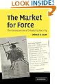 The Market for Force: The Consequences of Privatizing Security