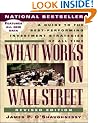 What Works on Wall Street: A Guide to the Best-Performing Investment Strategies of All Time