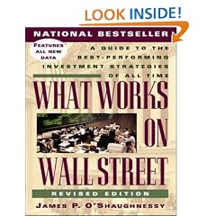 What Works on Wall Street: A Guide to the Best-Performing Investment Strategies of All Time