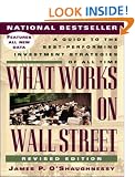 What Works on Wall Street: A Guide to the Best-Performing Investment Strategies of All Time