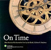 On Time: How America Has Learned to Live by the Clock