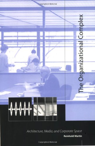 The Organizational Complex: Architecture, Media, and Corporate Space (MIT Press)