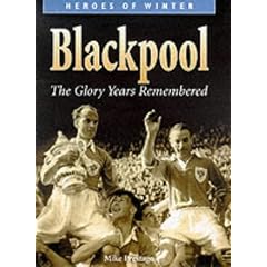 Blackpool: The Glory Years Remembered (Heroes of Winter)