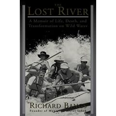 The Lost River: A Memoir of Life, Death, and Transformation on Wild Water (Sierra Club Books Publication)