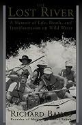 The Lost River: A Memoir of Life, Death, and Transformation on Wild Water (Sierra Club Books Publication)