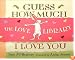 The Love Library: Guess How Much I Love You / Hug / Love and Kisses