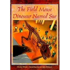 The Field Mouse and the Dinosaur Named Sue