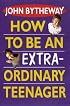 How to Be an Extraordinary Teen