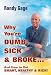 Why You're Dumb, Sick & Broke...And How to Get Smart, Healthy & Rich! by Randy Gage
