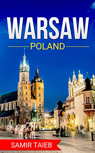 Warsaw : The best Warsaw Travel Guide The Best Travel Tips About Where to Go and What to See in Warsaw,Poland: (Warsaw tour guide, Warsaw travel ... Travel to Poland, Travel to Warsaw), by Samir Taieb Warsaw : The best Warsaw Travel Guide The Best Travel Tips About Where to Go and What to See in Warsaw,Poland: (Warsaw tour guide, Warsaw travel ... Travel to Poland, Travel to Warsaw), by Samir Taieb