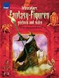 Intensivkurs Fantasy-Figuren zeichnen und malen: Von der Idee zur fertigen Szene