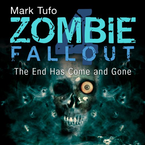 The End Has Come and Gone: Zombie Fallout, Book 4