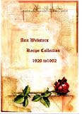 Ann Websters Recipe Collection 1926 to 1982