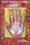 Reiki Healing Stories Volume 1: Experiences of Reiki (Reiki Healing Stories)