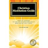 Christian Meditation Guide: Biblical Answers To The Top 20 Questions About Meditating God's Word ~ Brenda Marsolek