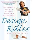 Design Rules: The Insider's Guide to Becoming Your Own Decorator