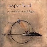 Paper Bird When The River Took Flight