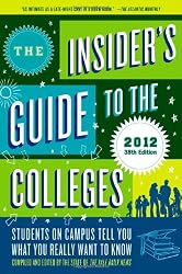 The Insider's Guide to the Colleges, 2012: Students on Campus Tell You What You Really Want to Know, 38th Edition