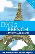 Living French: A Grammar-based Course (Living Language)
