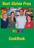 Best Gluten Free Friends Cookbook (Volume 1)