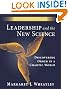 Leadership and the New Science: Discovering Order in a Chaotic World