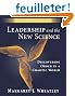 Leadership And the New Science: Discovering Order in a Chaotic World