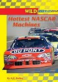 Hottest Nascar Machines (Wild Wheels!) (Wild Wheels! (Enslow))