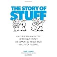 The Story of Stuff: How Our Obsession with Stuff Is Trashing the Planet, Our Communities, and Our Health-and a Vision for Change