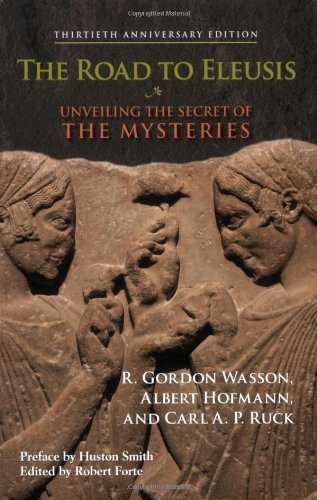 The Road to Eleusis: Unveiling the Secret of the Mysteries
