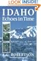 Idaho Echoes in Time: Traveling Idaho's History and Geology : Stories, Directions, Maps, and More