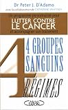 4 Groupes Sanguins 4 R�gimes : Lutter contre le cancer et accompagner son traitement