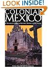 Colonial Mexico 2 Ed: A Guide to Historic Districts and Towns
