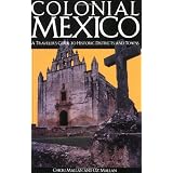 Colonial Mexico 2 Ed: A Guide to Historic Districts and Towns