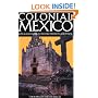 Colonial Mexico 2 Ed: A Guide to Historic Districts and Towns