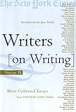 Writers on Writing, Volume II: More Collected Essays from The New York Times (Writers on Writing (Times Books Hardcover))