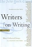 Writers on Writing, Volume II: More Collected Essays from The New York Times
