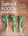 Books : The Naked Foods Cookbook: The Whole-Foods, Healthy-Fats, Gluten-Free Guide to Losing Weight and Feeling Great