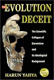 Evolution Deceit, the: The Scientific Collapse of Darwinism and Its Ideological Background