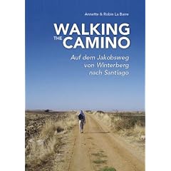 Walking the Camino: Auf dem Jakobsweg von Winterberg nach Santiago