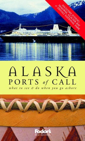 City Travel Guides Discounted  Books : Alaska Ports of Call (Fodor's Alaska Ports of Call)