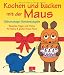 Kochen und backen mit der Maus