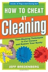 How to Cheat at Cleaning: Time-Slashing Techniques to Cut Corners and Restore Your Sanity
