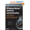 Microsoft Windows Server 2008 R2 Administration Instant Reference