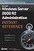 Microsoft Windows Server 2008 R2 Administration Instant Reference